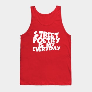 Street Poetry Is My Everyday Tank Top